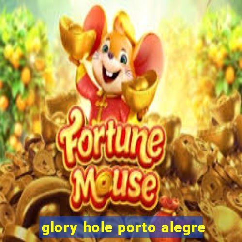 glory hole porto alegre